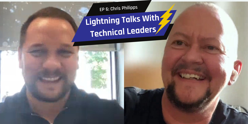 S1 EP6 Lightning Talks with Tech Leaders - Chris Philipps